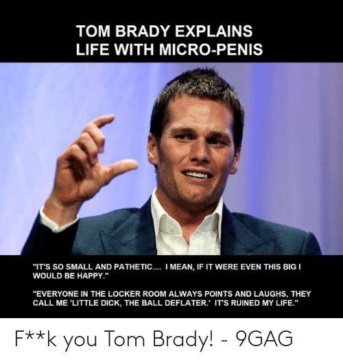 tom-brady-explains-life-with-micro-penis-its-so-small-and-53959331.png