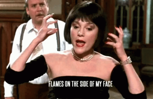 madeline-kahn-flames-on-the-side-of-my-face.gif